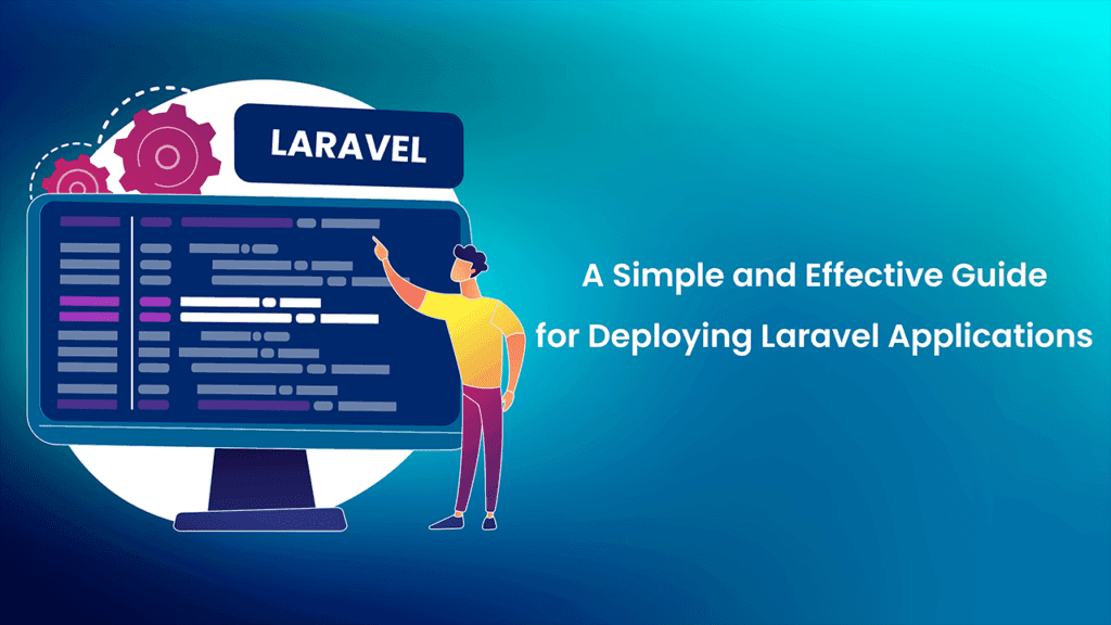 A Simple and Effective Guide for Deploying Laravel Applications