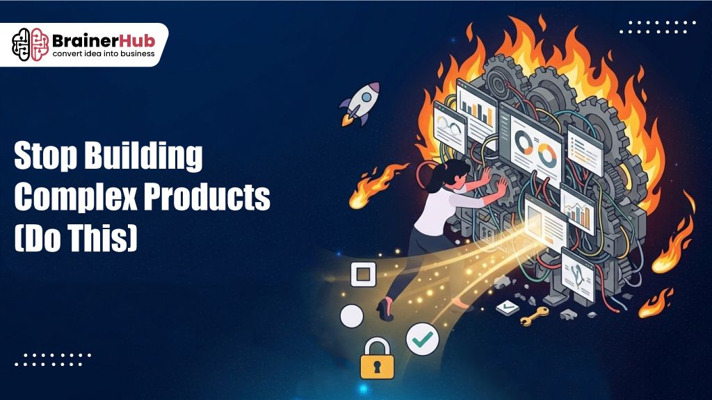 Stop Building Complex Products [Do This]